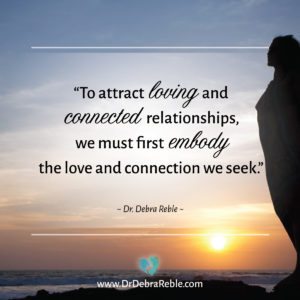 Dr. Debra Reble Inspiring Quote - attract loving and connected relationships